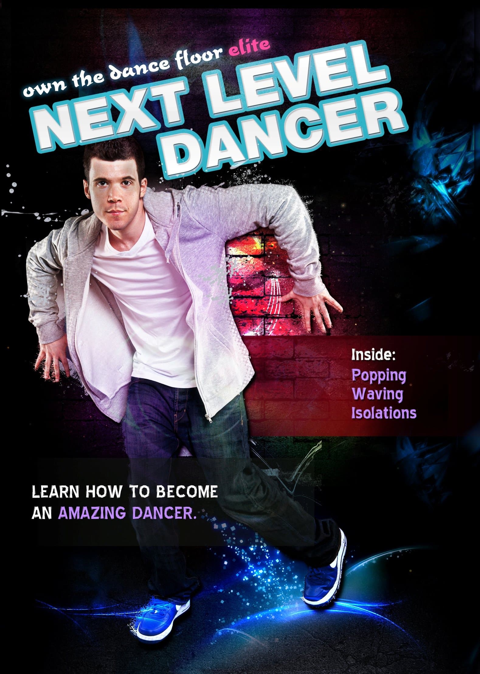 Next Level Dancer Three Part System- Learn to Dance Like The Stars with Popping, Waving, and Isolations