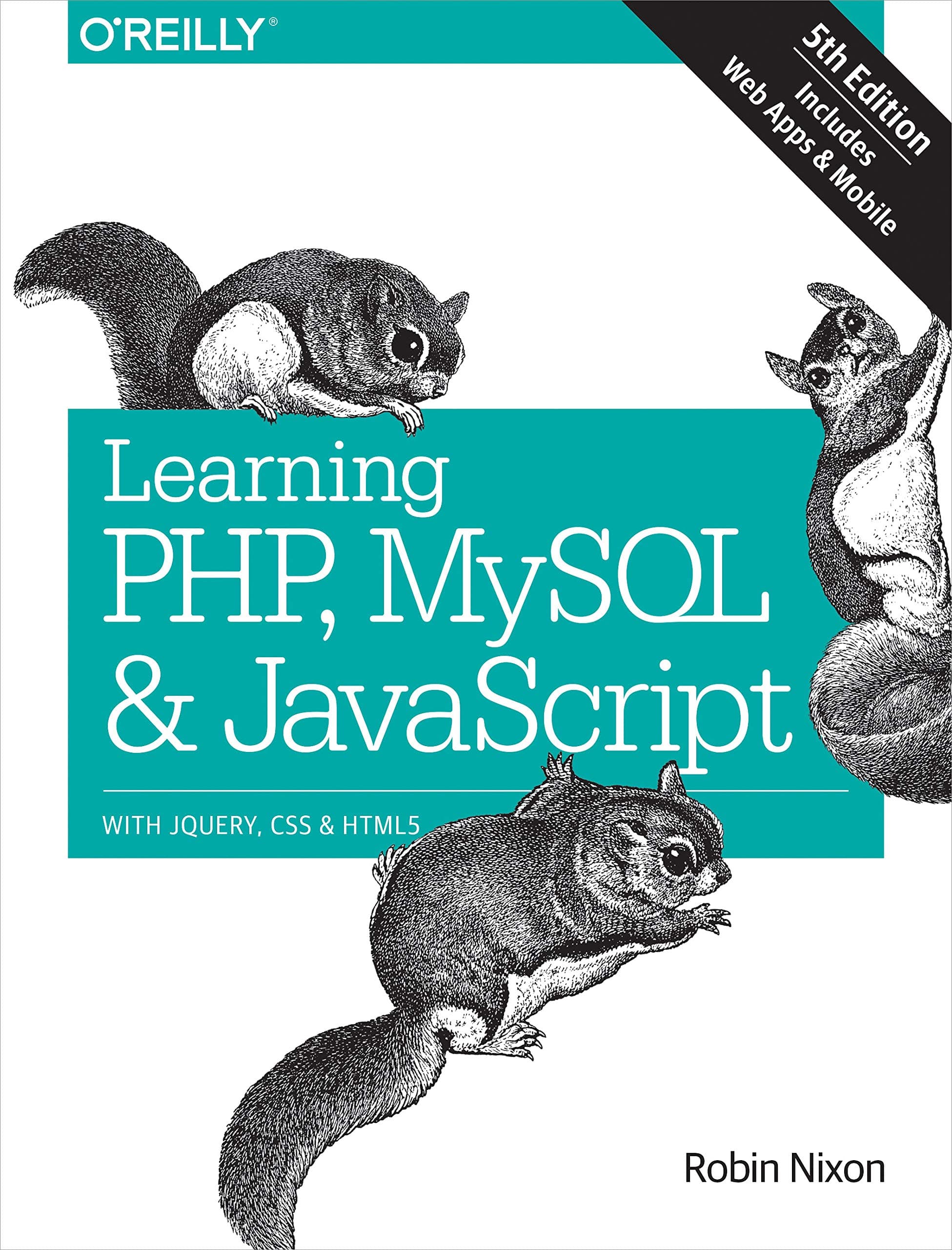 Learning PHP, MySQL & JavaScript 5e: With jQuery, CSS & HTML5 (Learning PHP, MYSQL, Javascript, CSS & HTML5)