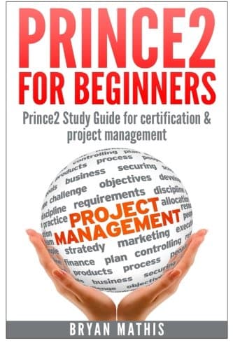 Prince2 for Beginners : Prince2 Study Guide for certification & project management