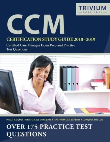 CCM Certification Study Guide 2018-2019: Certified Case Manager Exam Prep and Practice Test Questions