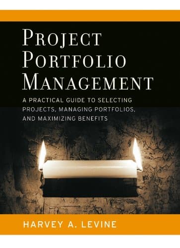 Project Portfolio Management: A Practical Guide to Selecting Projects, Managing Portfolios, and Maximizing Benefits (Jossey-Bass Business & Management)