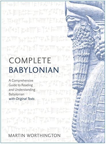 Complete Babylonian Beginner to Intermediate Course: Learn to read, write, speak and understand a new language with Teach Yourself by Martin Worthington (2017-04-06) Paperback