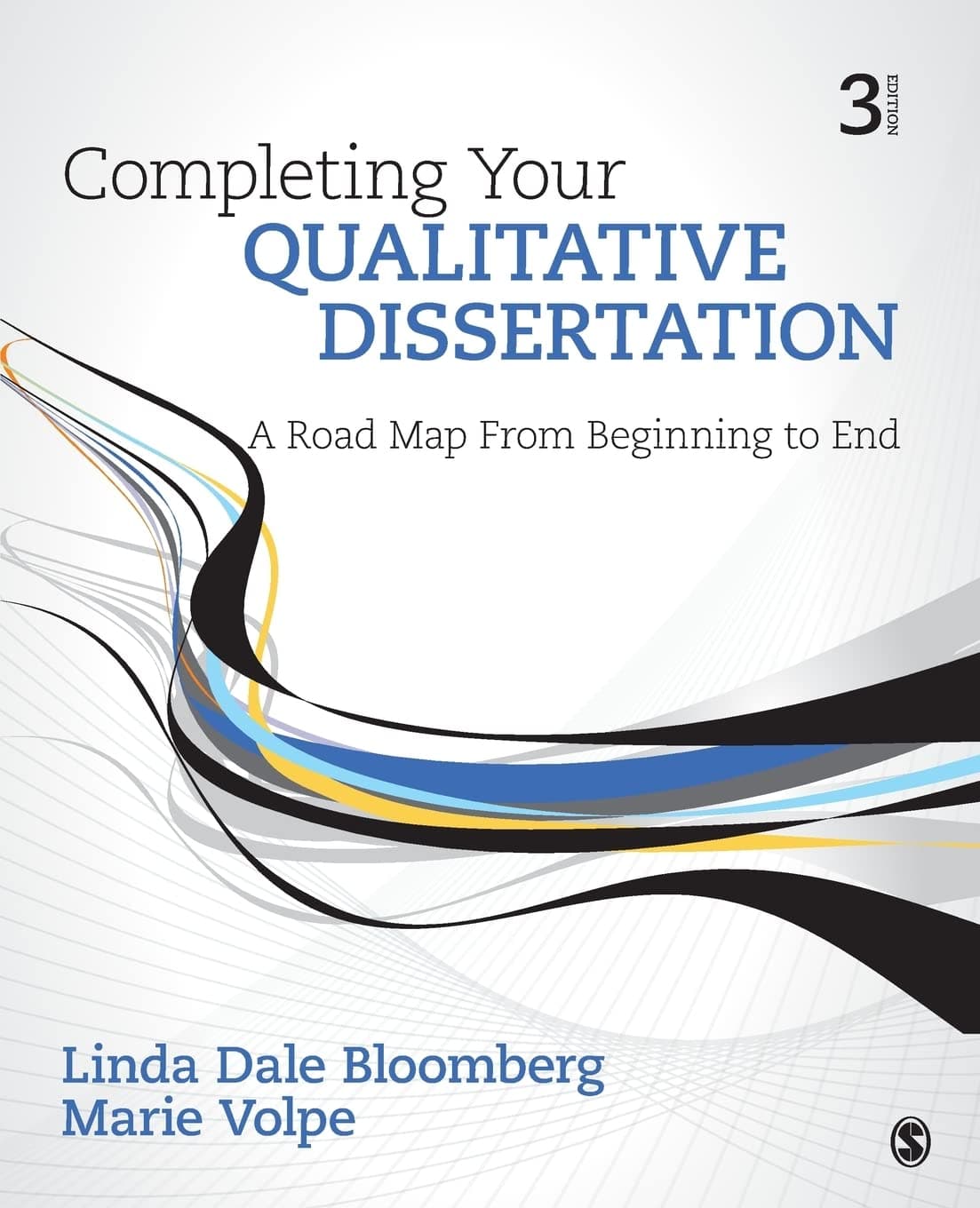 Completing Your Qualitative Dissertation: A Road Map From Beginning to End