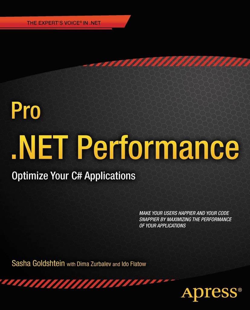 Pro .NET Performance: Optimize Your C# Applications (Expert's Voice in .NET) 1st ed. Edition