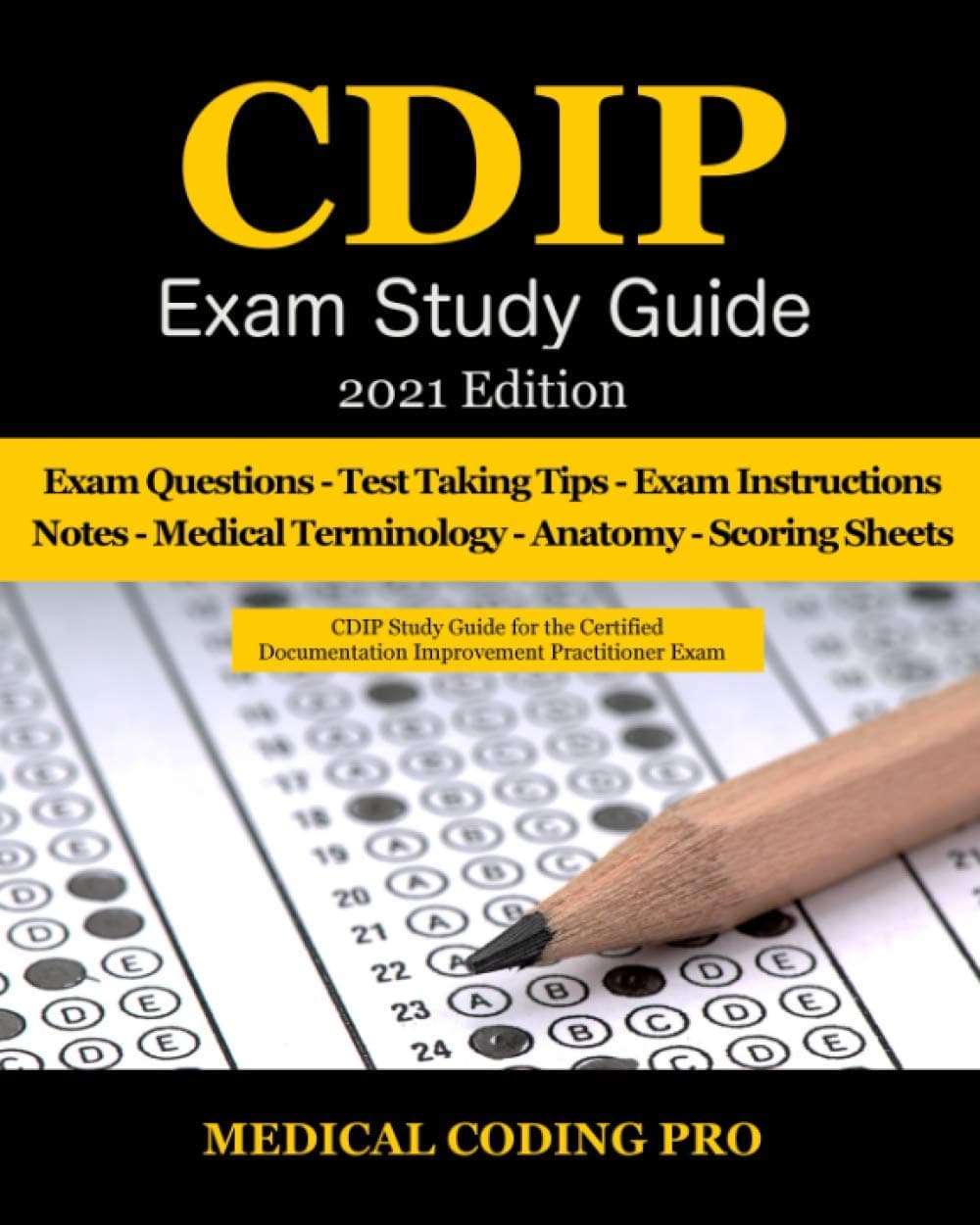CDIP Exam Study Guide - 2021 Edition: 140 Certified Documentation Improvement Practitioner Exam Questions & Answers, Tips To Pass The Exam, Medical ... To Reducing Exam Stress, and Scoring Sheets